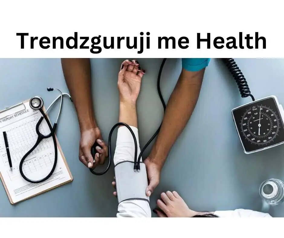 Trendzguruji me Health