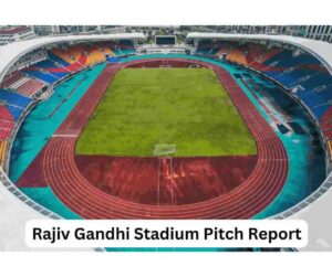 Read more about the article A Complete Analysis of Rajiv Gandhi Stadium Pitch Report.